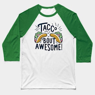 Taco bout awesome Baseball T-Shirt